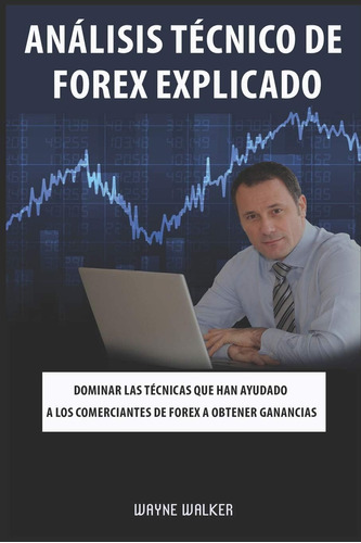 Libro: Análisis Técnico De Forex Explicado: Dominar Las Técn