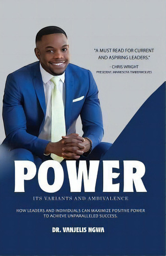 Power, Its Variants And Ambivalence : How Leaders And Individuals Can Maximize Positive Power To ..., De Vanjelis Ngwa. Editorial Createspace Independent Publishing Platform, Tapa Blanda En Inglés