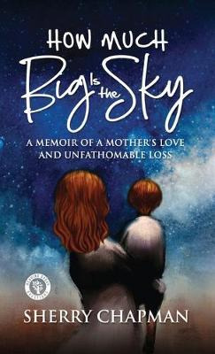 Libro How Much Big Is The Sky : A Memoir Of A Mother's Lo...