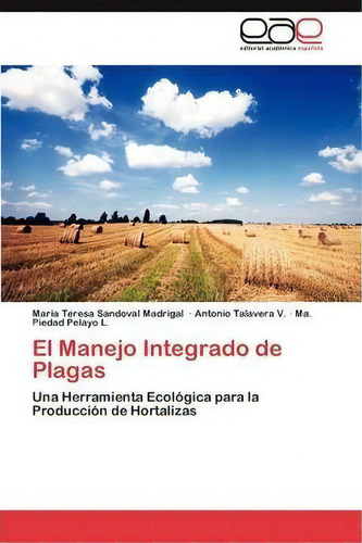 El Manejo Integrado De Plagas, De Pelayo L Ma Piedad. Editorial Academica Espanola, Tapa Blanda En Español