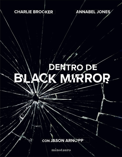 Dentro de Black Mirror, de Arnopp, Jason. Serie Ciencia ficción Editorial Minotauro México, tapa dura en español, 2022