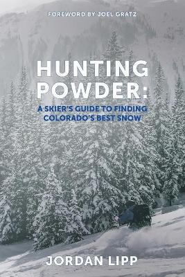 Libro Hunting Powder : A Skier's Guide To Finding Colorad...