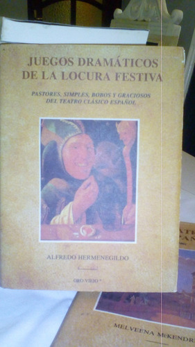 Juegos Dramáticos De La Locura Festiva -alfredo Hermenegild0