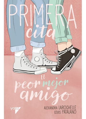 Primera Cita - El Peor Mejor Amigo - Alexandra Larochelle