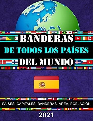 Banderas De Todos Los Paises Del Mundo La Guia..., De José Alonso T.r.. Editorial Independently Published En Español