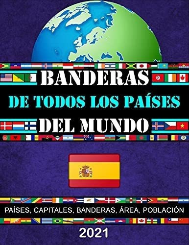 Banderas De Todos Los Paises Del Mundo La Guia..., De José Alonso T.r.. Editorial Independently Published En Español