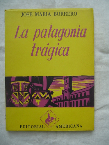 La Patagonia Tragica - Borrero Jose Maria