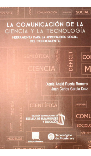 La comunicación de la ciencia y la tecnología: No, de Rueda Romero, Xenia Anaid., vol. 1. Editorial Porrua, tapa pasta blanda, edición 1 en español, 2021