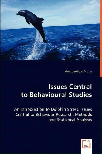Issues Central To Behavioural Studies, De Georgia-rose Travis. Editorial Vdm Verlag Dr Mueller E K, Tapa Blanda En Inglés