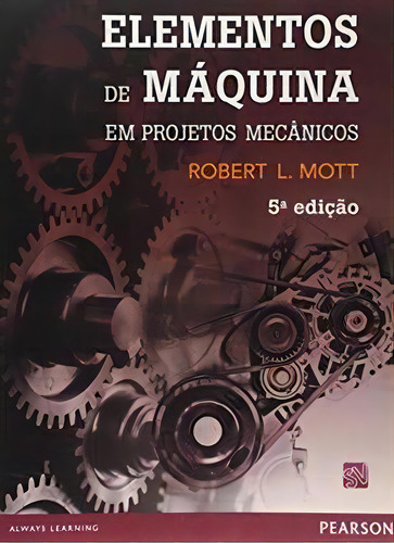Elementos de Máquina em Projetos Mecânicos, de Mott, Robert L.. Editorial Pearson Universidades, capa mole em português, 2015