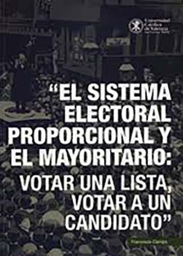 El Sistema Electoral Proporcional Y El Mayoritario: Votar A Una Lista, Votar A Un Candidato, De Francisco Camps Ortiz. Editorial Espana-silu, Tapa Blanda, Edición 2016 En Español