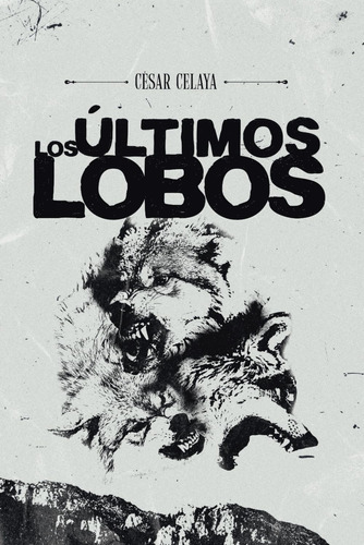 Los Últimos Lobos (spanish Edition) 71587
