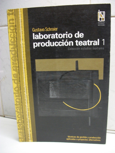 Laboratorio De Produccion Teatral 1 Gustavo Schraier     C45