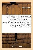 Urbelise Et Lanval Ou La Journee Aux Aventures, Comedie-f...