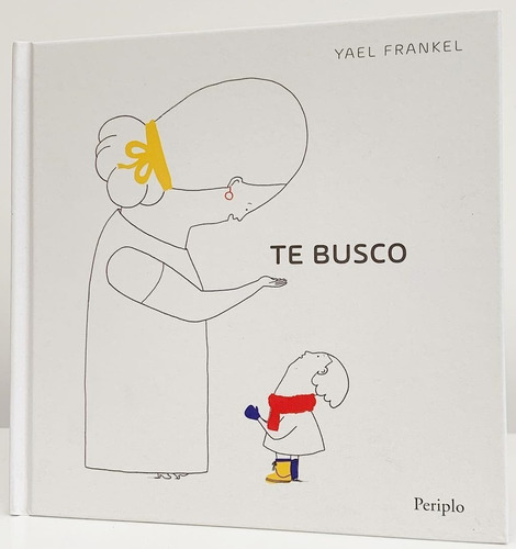 Te Busco. Yael Frankel. Periplo. Libro Álbum Ilustrado 