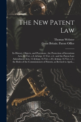 Libro The New Patent Law: Its History, Objects, And Provi...