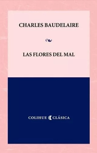 Las Flores Del Mal (ed.bilingue) Colihue Clasica