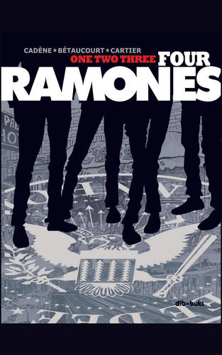 One two three four Ramones, de Cadène / Betaucurt / Cartier, Bruno / Xavier / Eric. Editorial DIBBUKS, tapa dura en español, 2022