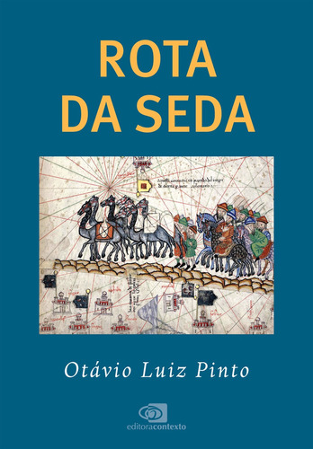 Rota Da Seda, De Otávio Luiz Pinto. Editora Contexto, Capa Mole Em Português