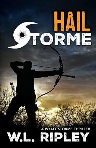 Book : Hail Storme A Wyatt Storme Thriller - Ripley, W.l.