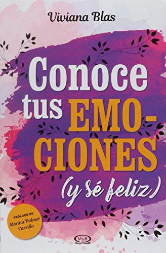 Conoce Tus Emociones Y Se Feliz / Viviana Blas