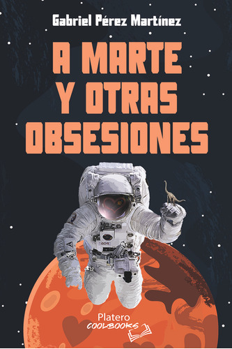 Libro A Marte Y Otras Obsesiones - Pã©rez Martã­nez, Gabr...