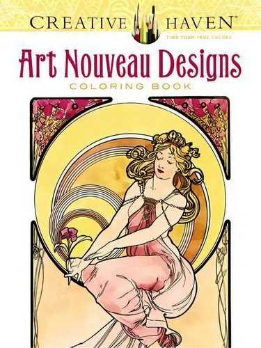 Creative Haven Art Nouveau Designs Coloring Book, De Alphonse Marie Mucha. Editorial Dover Publications Inc., Tapa Blanda En Inglés