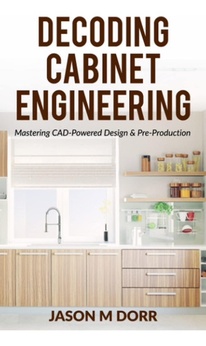Libro: Decoding Cabinet Engineering: Mastering Cad-powered D
