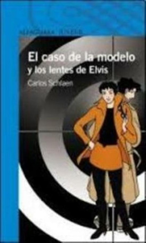 Caso De La Modelo Y Los Lentes De Elvis, El. Serie Azul, De Schlaen, Carlos Alberto. Editorial Santillana, Tapa Tapa Blanda En Español