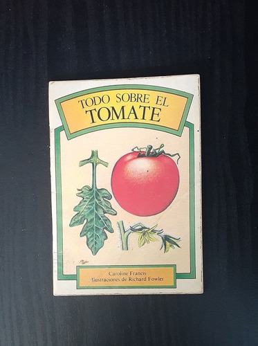 Todo Sobre El Tomate | Carolina Francis (Usado)
