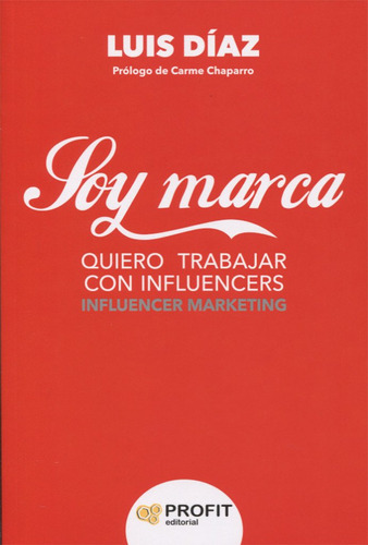 Soy Marca: Quiero Trabajar Con Influencers, De Luis Díaz. Profit Editorial, Tapa Blanda En Español, 2018