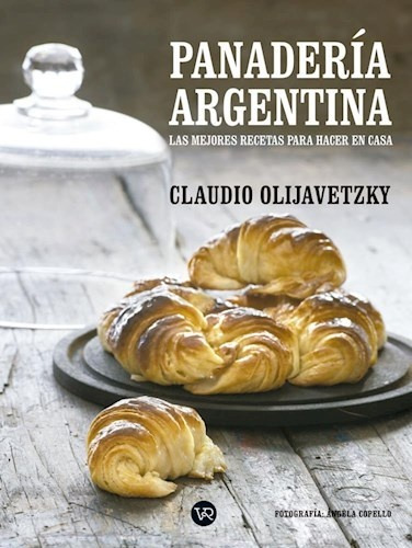 Panaderia Argentina (tapa Blanda) - Claudio Olijavetzky