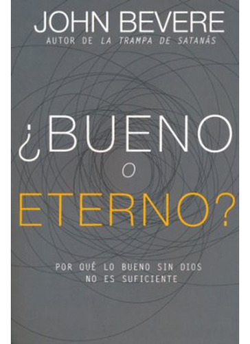 Bueno O Eterno - Lo Bueno No Es Suficiente - John Bevere