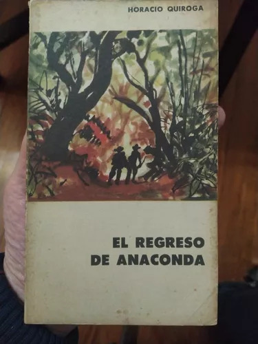 Horacio Quiroga: El Regreso De Anaconda -- Edición 1961