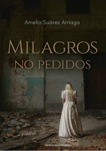 Milagros No Pedidos, De Suarez Arriaga, Amelia. Editorial Ediciones Carena, Tapa Blanda En Español