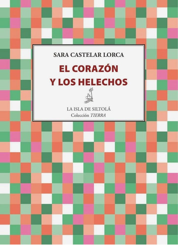 Corazon Y Los Helechos,el - Castelar Lorca, Sara