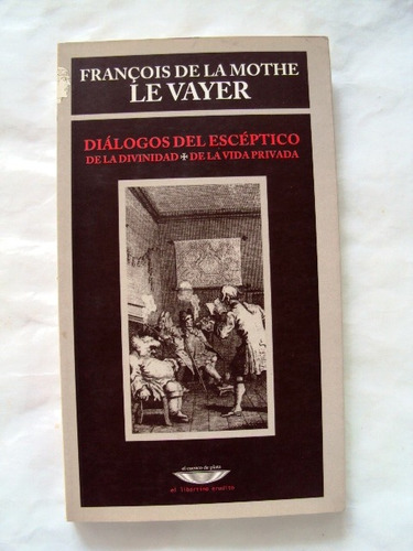 La Mothe Le Vayer, Diálogos Del Escéptico - Libro Nuevo L48