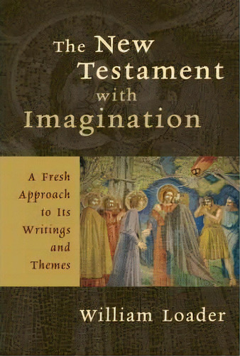 The New Testament With Imagination, De William R. G. Loader. Editorial William B Eerdmans Publishing Co, Tapa Blanda En Inglés