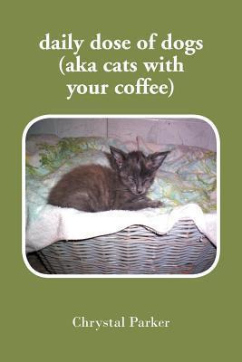 Libro Daily Dose Of Dogs (aka Cats With Your Coffee) - Ch...