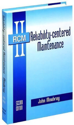 Reliability-centered Maintenance, De John Moubray. Editorial Industrial Press Inc.,u.s. En Inglés