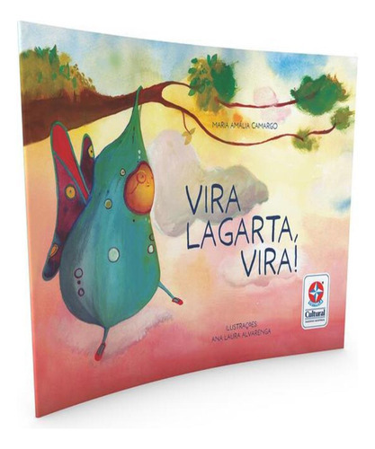 Vira Lagarta, Vira !: Vira Lagarta, Vira !, De Camargo, Maria Amália. Editora Estrela Cultural, Capa Mole, Edição 1 Em Português, 2023