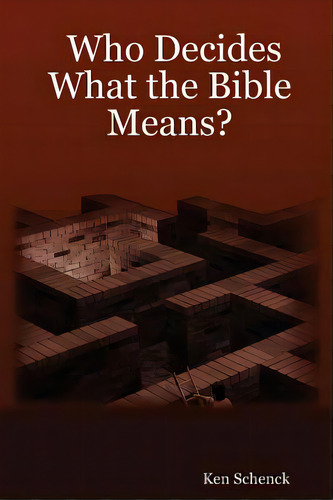 Who Decides What The Bible Means?, De Schenck, Ken. Editorial Caf Tutor Pub, Tapa Blanda En Inglés