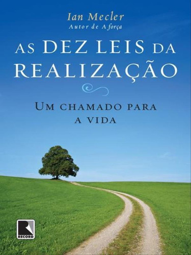 As Dez Leis Da Realização - Um Chamado Para A Vida, De Mecler, Ian. Editora Record, Capa Mole, Edição 1ª Edição - 2009 Em Português