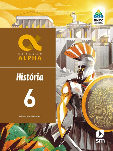 Geração Alpha - História - 6º Ano - 3ª Ed. 2019 Bncc - Sm