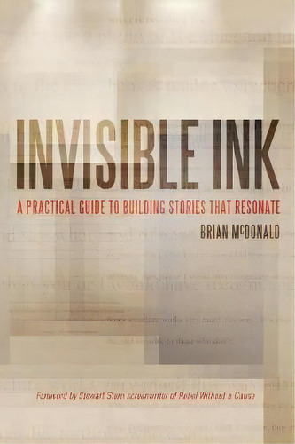 Invisible Ink : A Practical Guide To Building Stories That Resonate, De Brian Mcdonald. Editorial Talking Drum, Llc, Tapa Blanda En Inglés