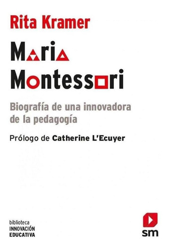 Libro: Maria Montessori. Kramer, Rita. Sm (cesma)