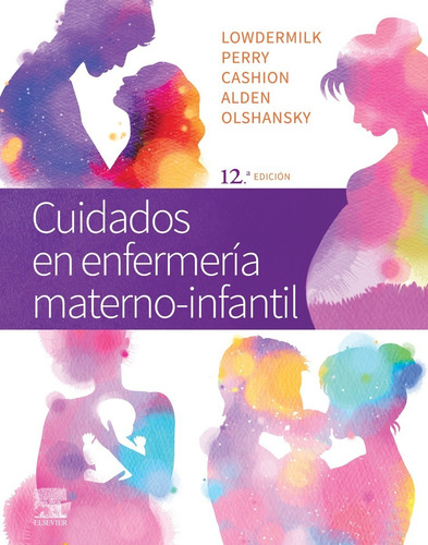 Lowdermilk. Cuidados En Enfermería Materno-infantil. 