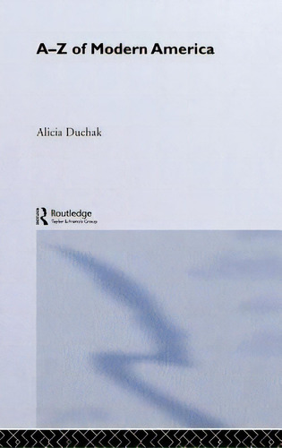 An A-z Of Modern America, De Duchak, Alicia. Editorial Routledge, Tapa Dura En Inglés