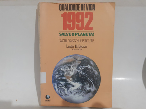 Qualidade De Vida 1992 Salve O Planeta Lester R Brown