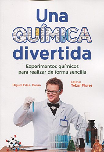 Una Quimica Divertida: Experimentos Quimicos Para Realizar D